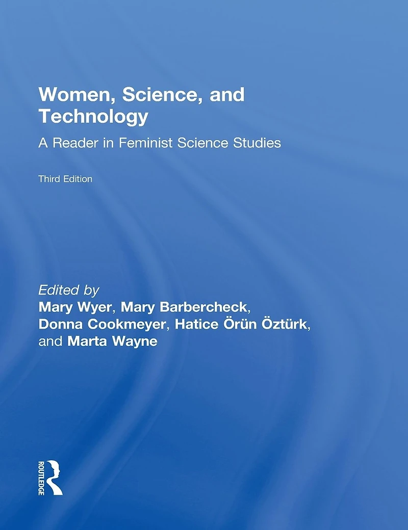 Women, Science, and Technology: A Reader Feminist Science Studies
