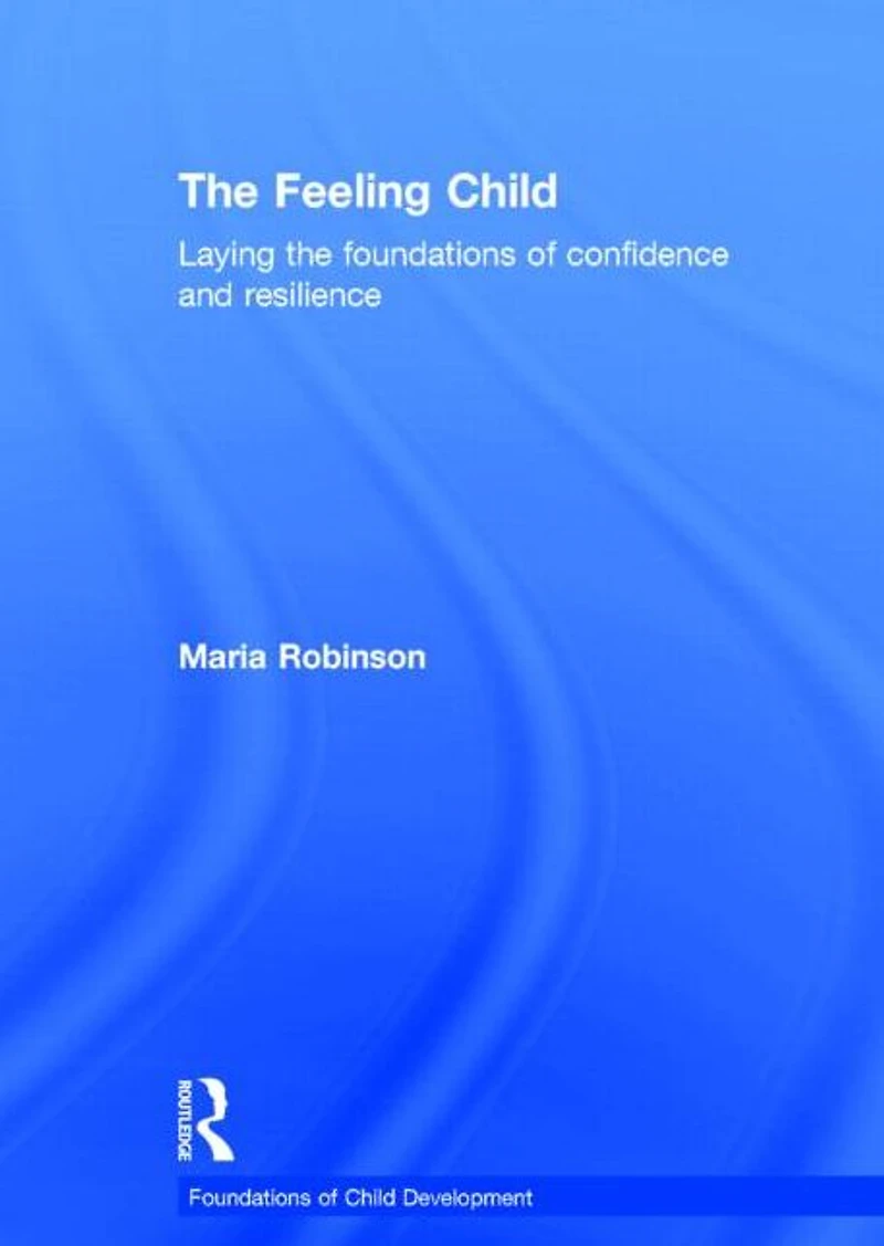 the Feeling Child: Laying foundations of confidence and resilience