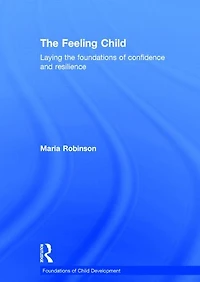 the Feeling Child: Laying foundations of confidence and resilience