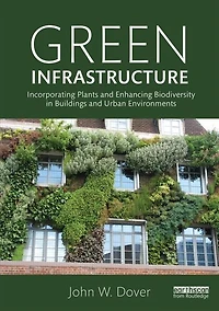 Green Infrastructure: Incorporating Plants and Enhancing Biodiversity Buildings Urban Environments