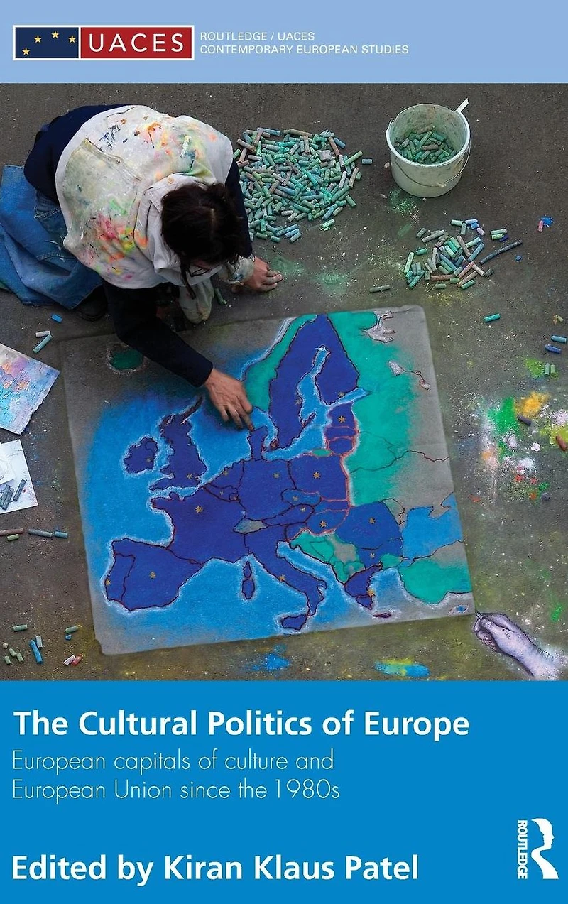 the Cultural Politics of Europe: European Capitals Culture and Union since 1980s