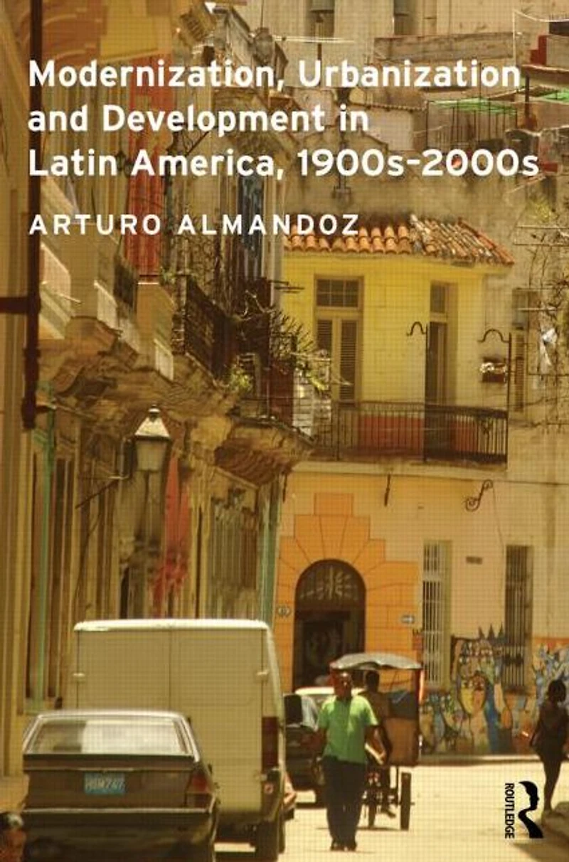 Modernization, Urbanization and Development Latin America, 1900s - 2000s