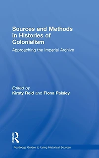 Sources and Methods Histories of Colonialism: Approaching the Imperial Archive