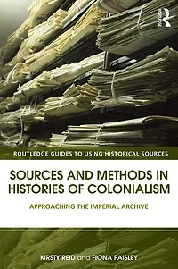 Sources and Methods Histories of Colonialism: Approaching the Imperial Archive