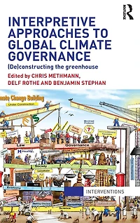 Interpretive Approaches to Global Climate Governance: (De)constructing the Greenhouse