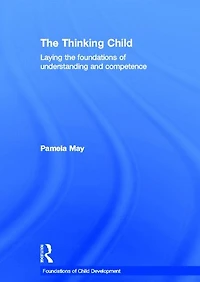 the Thinking Child: Laying foundations of understanding and competence