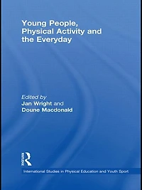 Young People, Physical Activity and the Everyday