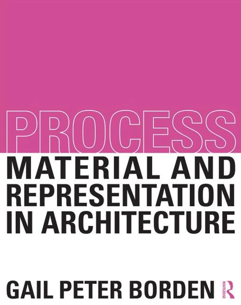 Process: Material and Representation Architecture