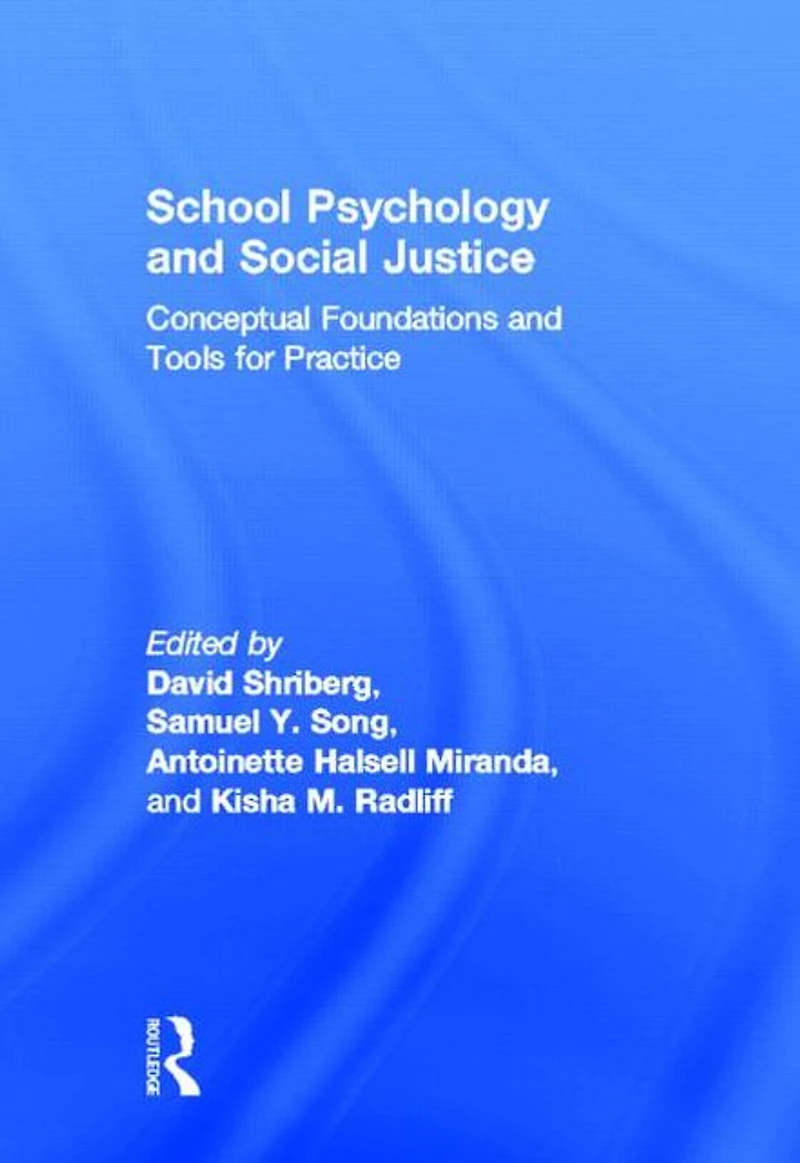 School Psychology and Social Justice: Conceptual Foundations Tools for Practice