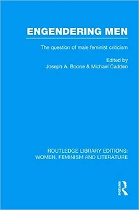 Engendering Men: The Question of Male Feminist Criticism