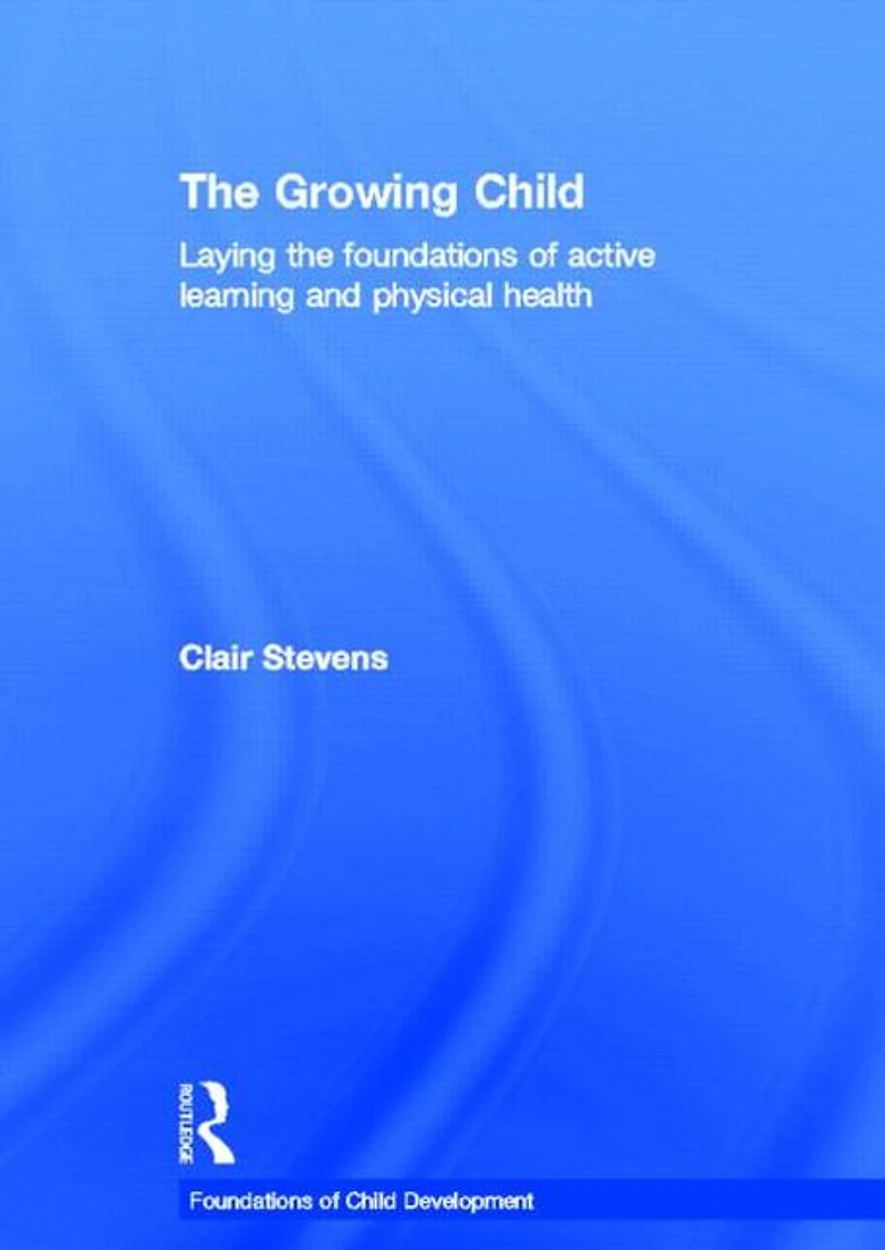 the Growing Child: Laying foundations of active learning and physical health