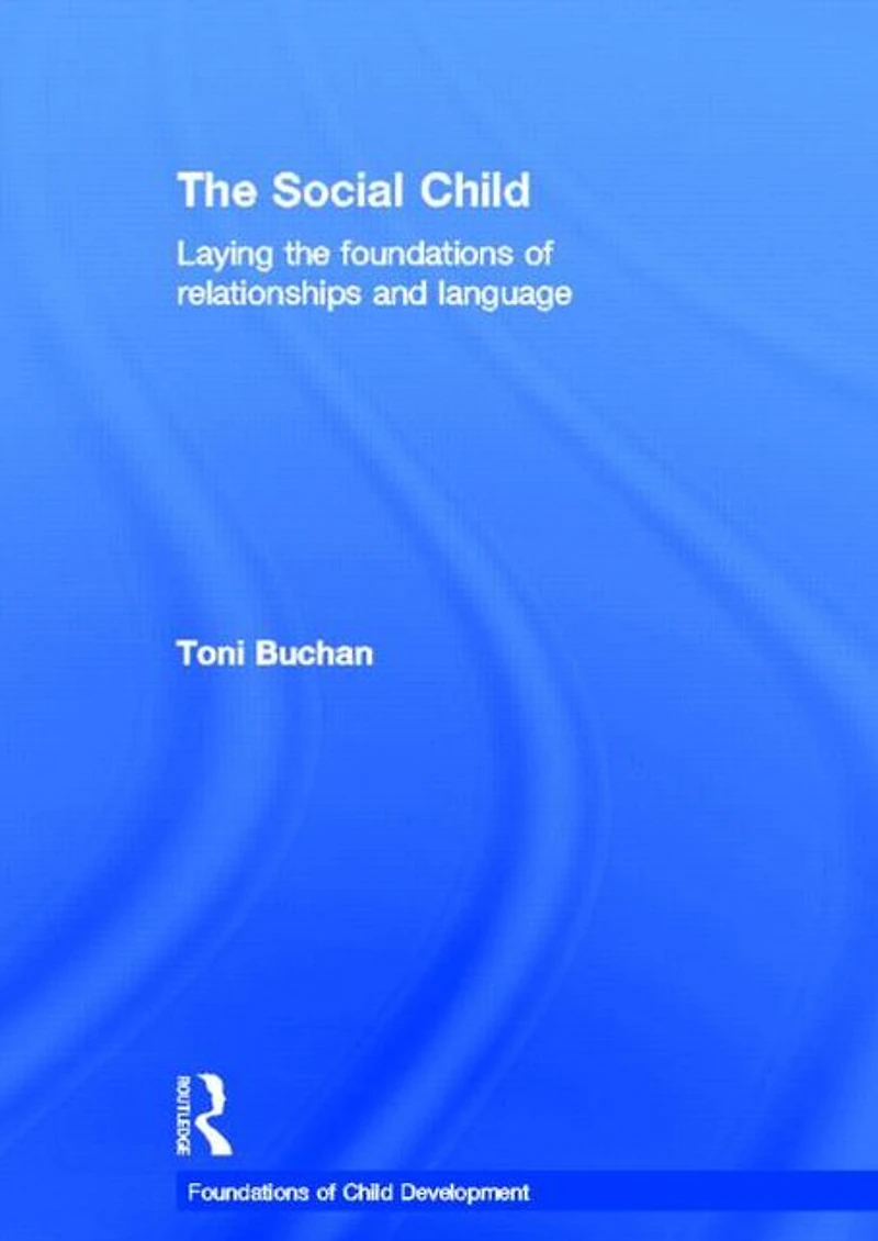 the Social Child: Laying foundations of relationships and language