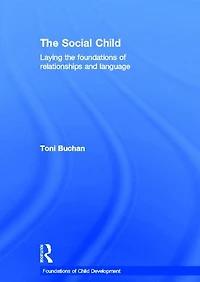 the Social Child: Laying foundations of relationships and language