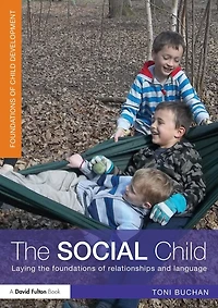 the Social Child: Laying foundations of relationships and language