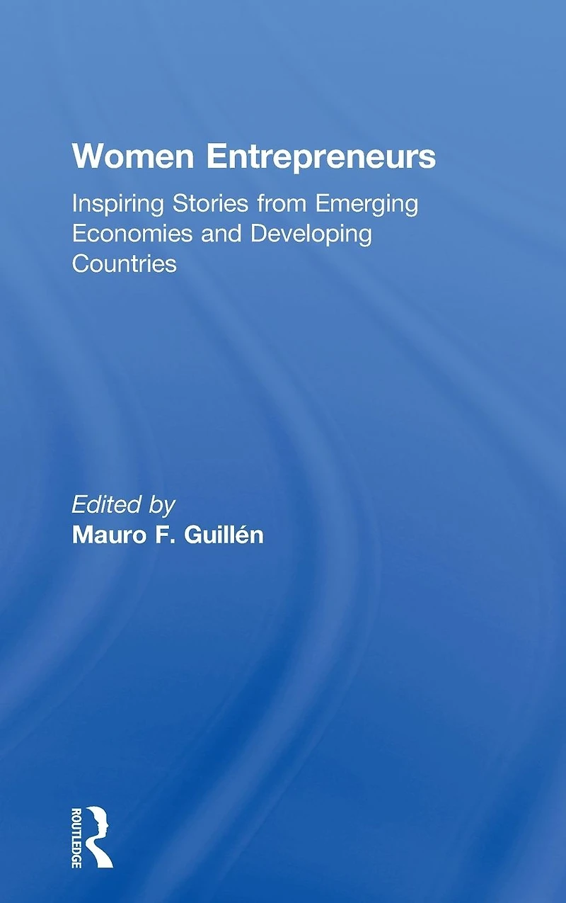 Women Entrepreneurs: Inspiring Stories from Emerging Economies and Developing Countries