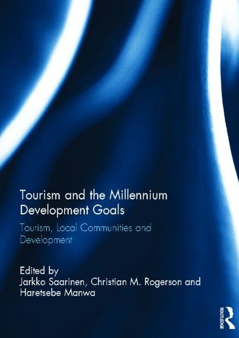 Tourism and the Millennium Development Goals: Tourism, Local Communities