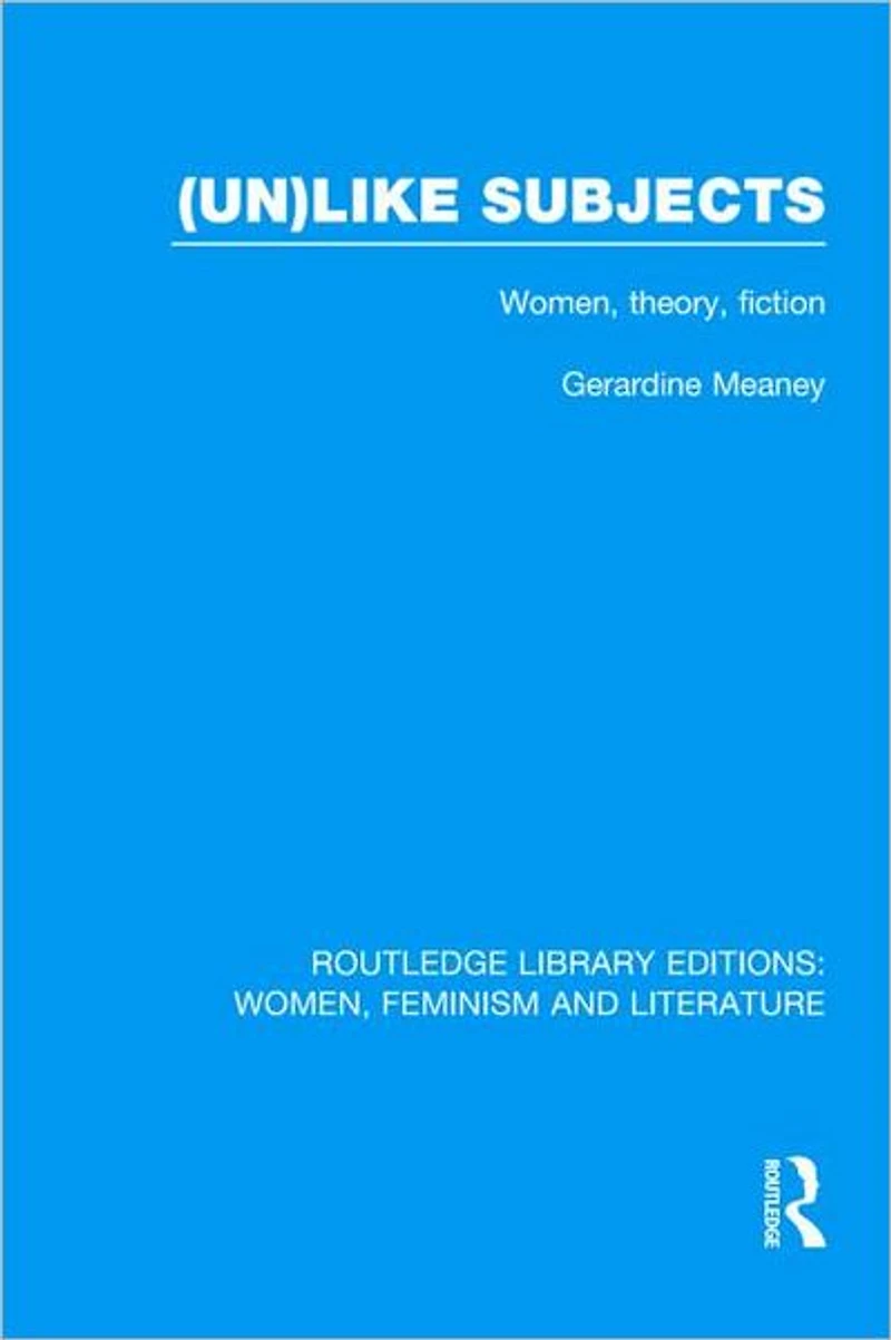 (Un)like Subjects: Women, Theory, Fiction
