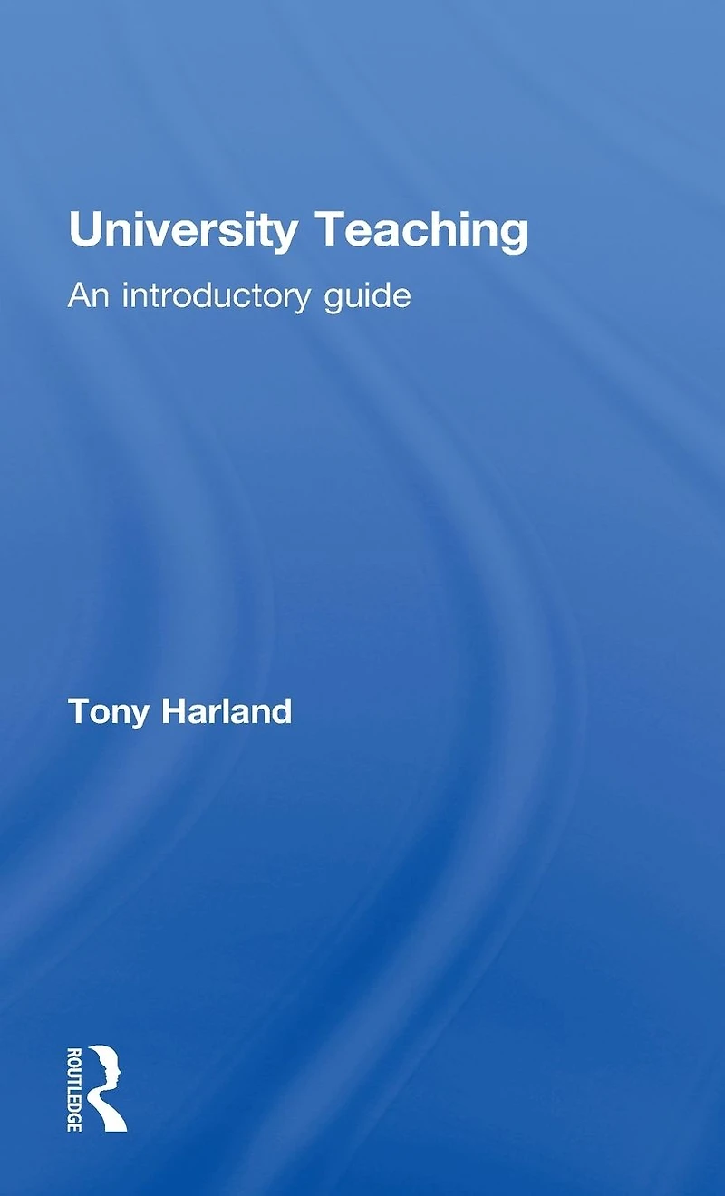 University Teaching: An Introductory Guide