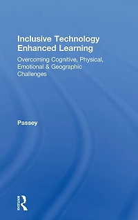 Inclusive Technology Enhanced Learning: Overcoming Cognitive, Physical, Emotional, and Geographic Challenges