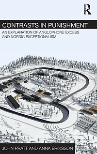 Contrasts Punishment: An explanation of Anglophone excess and Nordic exceptionalism