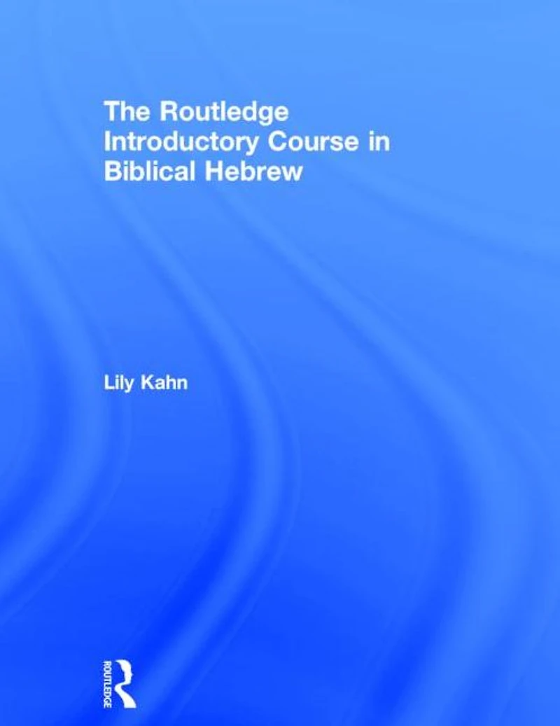 The Routledge Introductory Course Biblical Hebrew