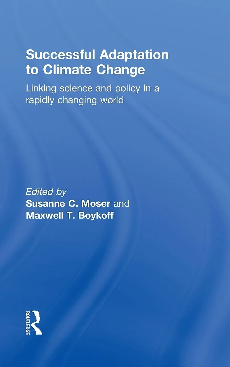 Successful Adaptation to Climate Change: Linking Science and Policy a Rapidly Changing World