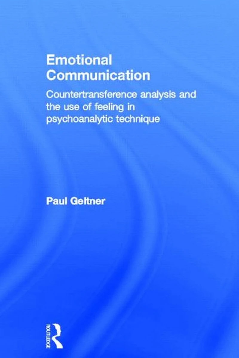 Emotional Communication: Countertransference analysis and the use of feeling psychoanalytic technique