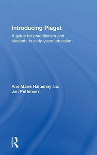 Introducing Piaget: A guide for practitioners and students early years education