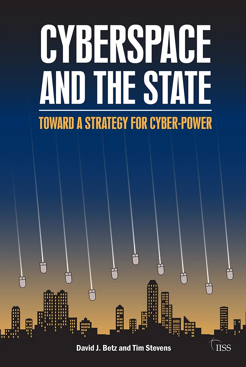 Cyberspace and the State: Towards a Strategy for Cyber-Power
