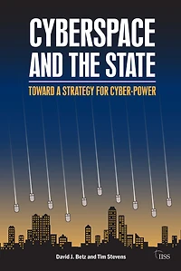 Cyberspace and the State: Towards a Strategy for Cyber-Power