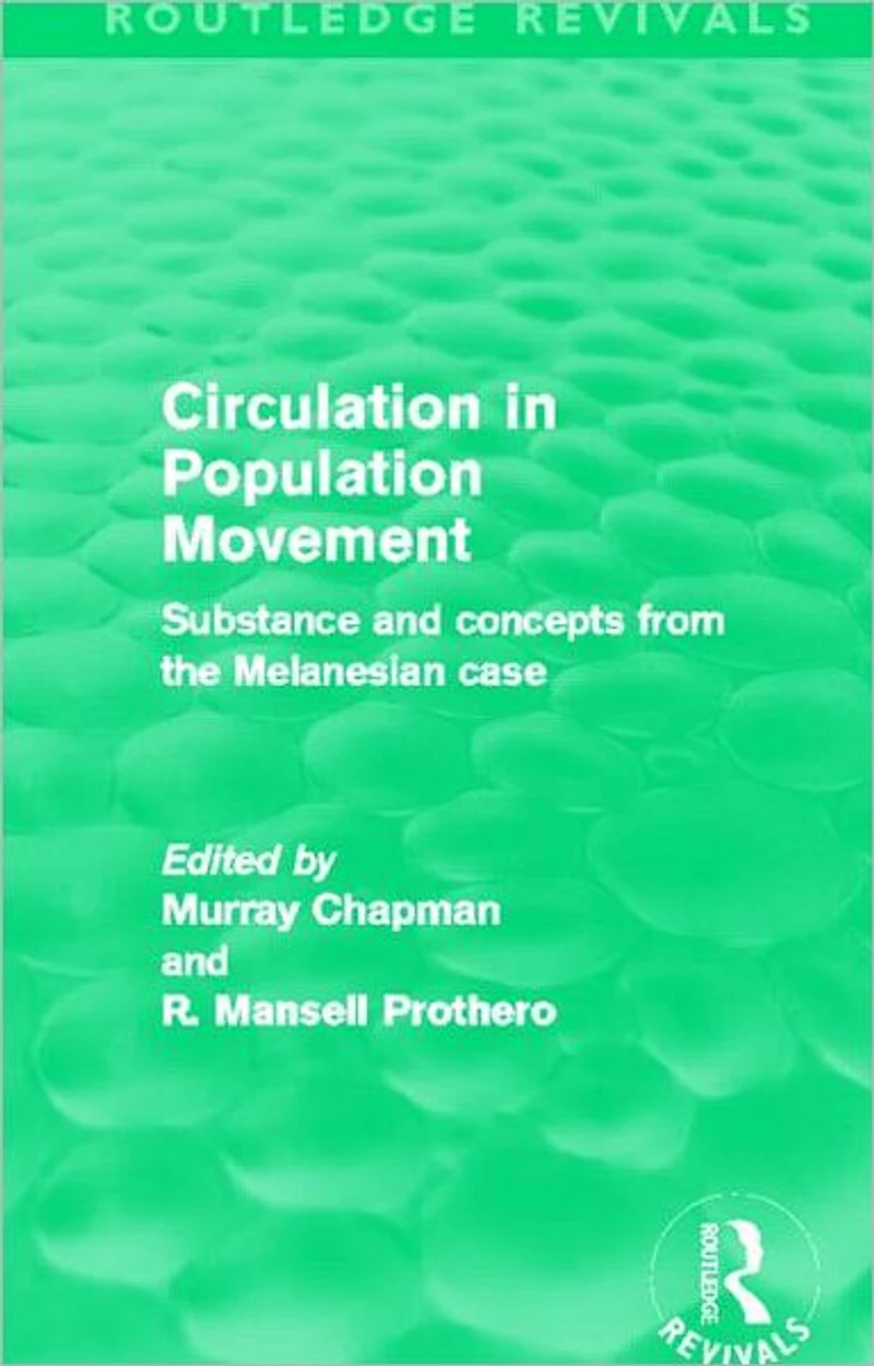 Circulation Population Movement (Routledge Revivals): Substance and concepts from the Melanesian case