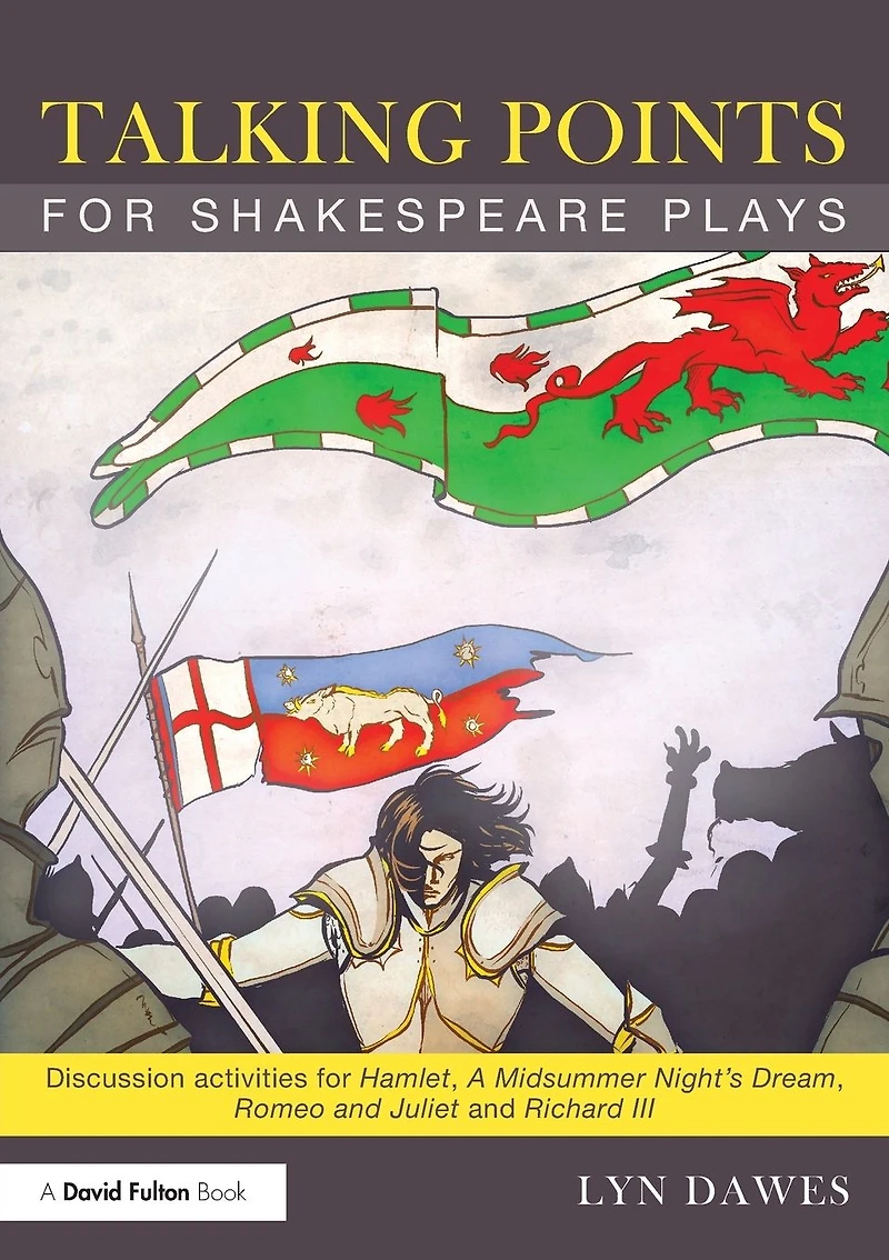 Talking Points for Shakespeare Plays: Discussion activities Hamlet, A Midsummer Night's Dream, Romeo and Juliet Richard III
