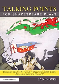 Talking Points for Shakespeare Plays: Discussion activities Hamlet, A Midsummer Night's Dream, Romeo and Juliet Richard III