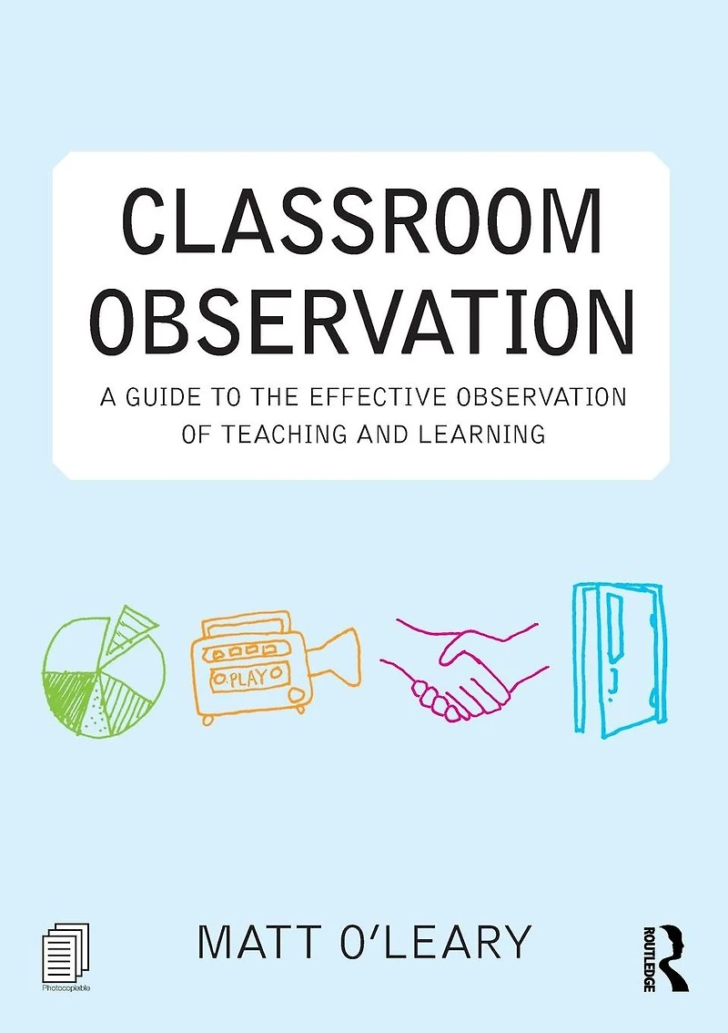Classroom Observation: A guide to the effective observation of teaching and learning