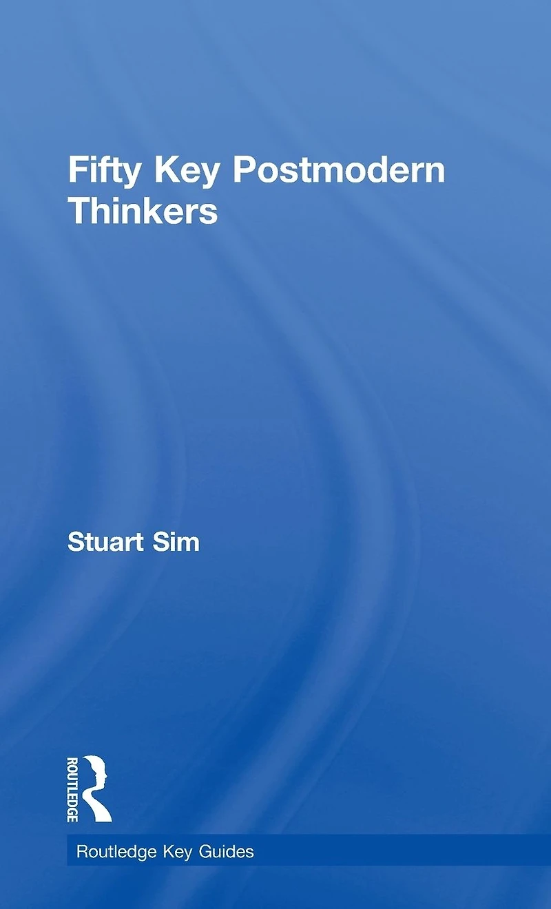 Fifty Key Postmodern Thinkers
