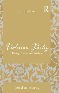 Victorian Poetry: Poetry, Poetics and Politics