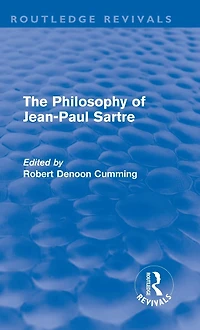 The Philosophy of Jean-Paul Sartre (Routledge Revivals)