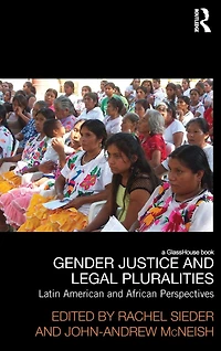 Gender Justice and Legal Pluralities: Latin American African Perspectives