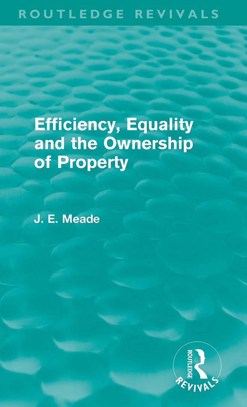 Efficiency, Equality and the Ownership of Property (Routledge Revivals)