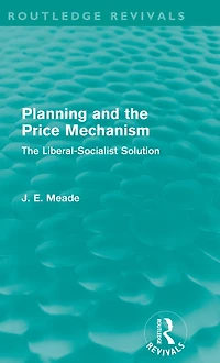 Planning and The Price Mechanism (Routledge Revivals): Liberal-Socialist Solution