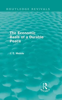 The Economic Basis of a Durable Peace (Routledge Revivals)