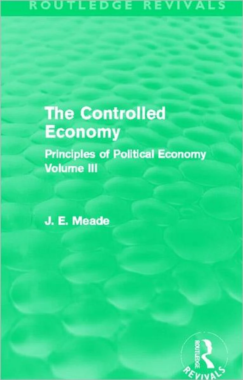 The Controlled Economy (Routledge Revivals): Principles of Political Volume III
