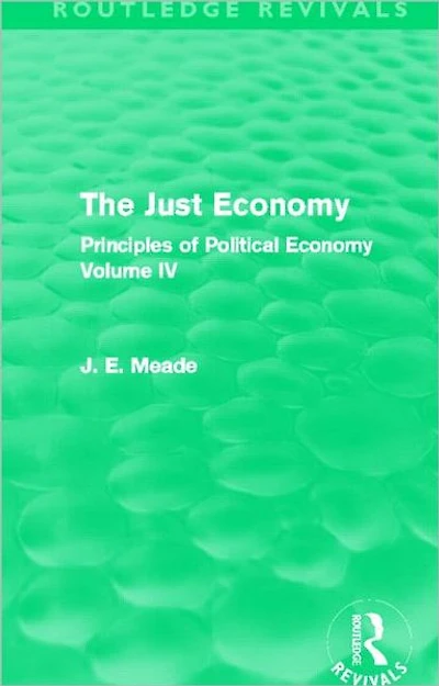 The Just Economy: Principles of Politicla Economy Volume IV