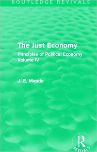 The Just Economy: Principles of Politicla Economy Volume IV