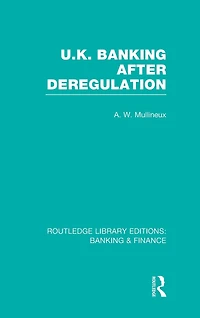 UK Banking After Deregulation (RLE: & Finance)