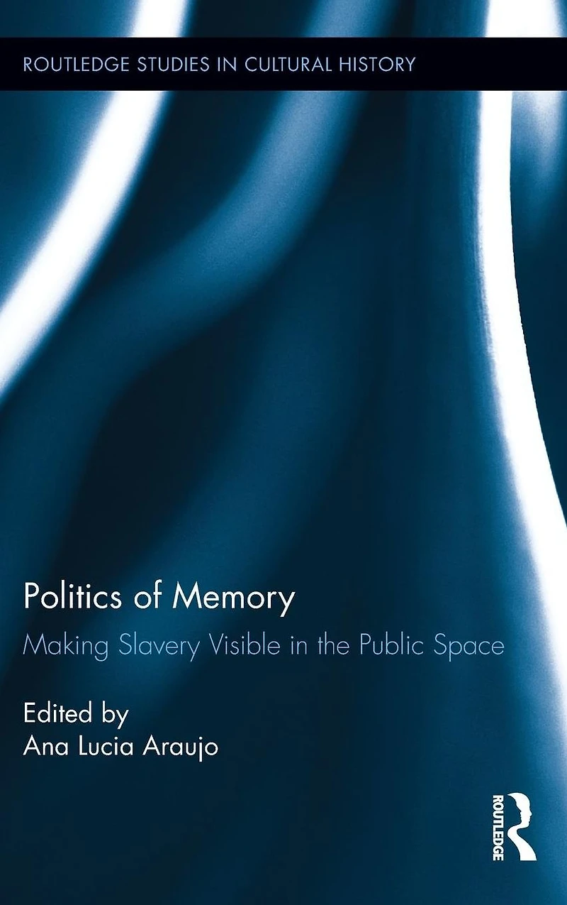 Politics of Memory: Making Slavery Visible the Public Space
