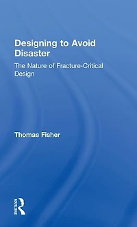 Designing To Avoid Disaster: The Nature of Fracture-Critical Design