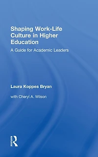 Shaping Work-Life Culture Higher Education: A Guide for Academic Leaders