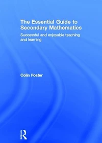 The Essential Guide to Secondary Mathematics: Successful and enjoyable teaching learning