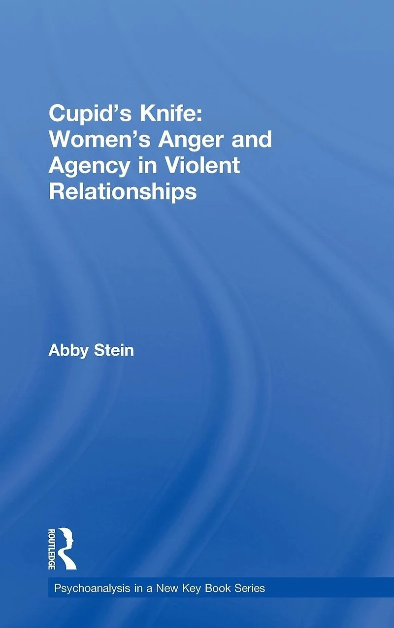 Cupid's Knife: Women's Anger and Agency Violent Relationships